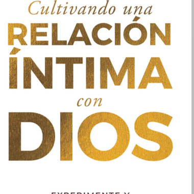 Cultivando una Relación Intima con Dios