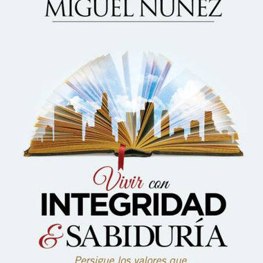 Vivir con integridad y sabiduría: Persigue los valores que la sociedad ha perdido