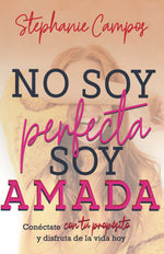 No soy perfecta, soy amada